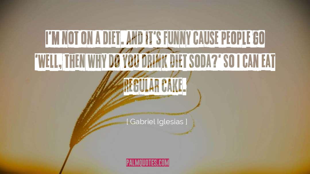 Diet Soda quotes by Gabriel Iglesias