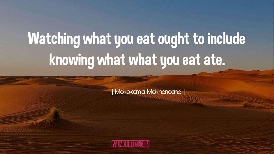 Dieting quotes by Mokokoma Mokhonoana