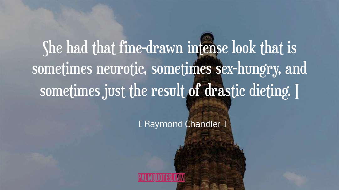 Dieting quotes by Raymond Chandler