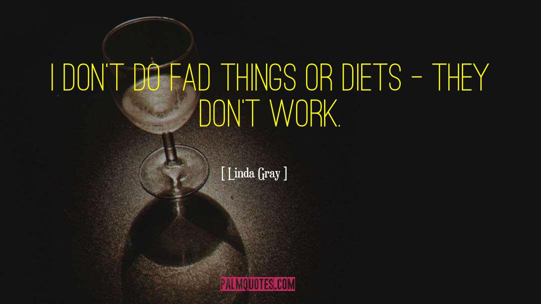 Diets quotes by Linda Gray