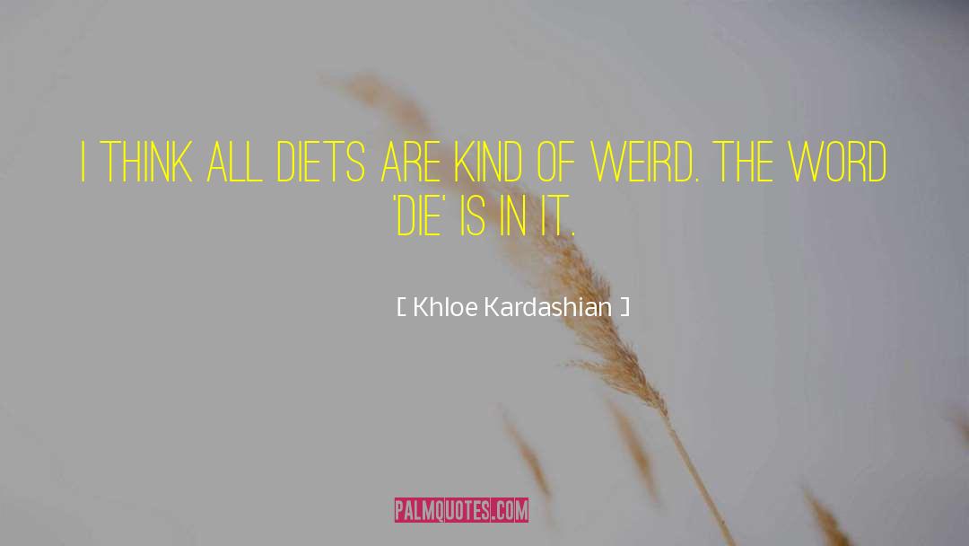 Diets quotes by Khloe Kardashian