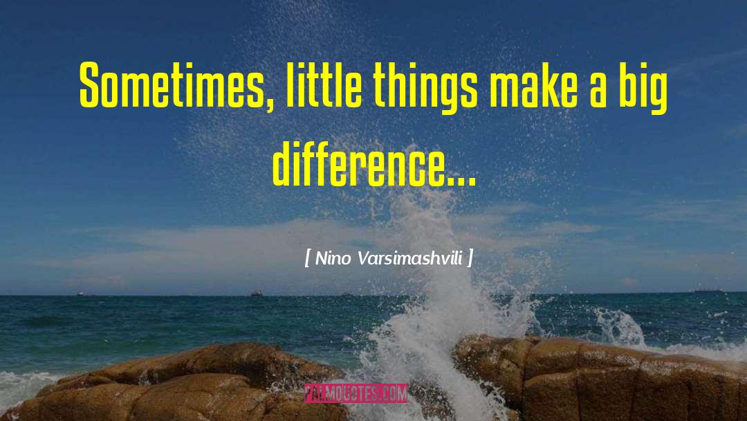 Diference quotes by Nino Varsimashvili