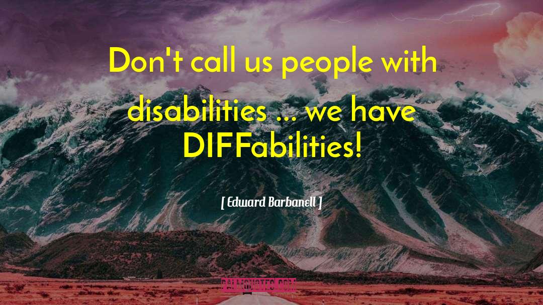 Diffabilities quotes by Edward Barbanell