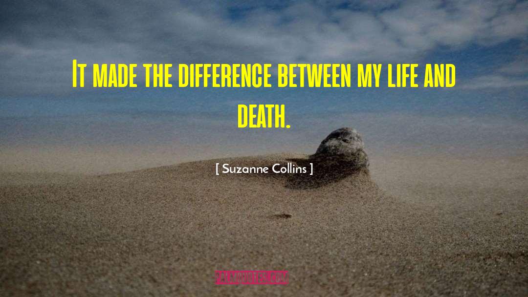 Difference Between Life And Death quotes by Suzanne Collins