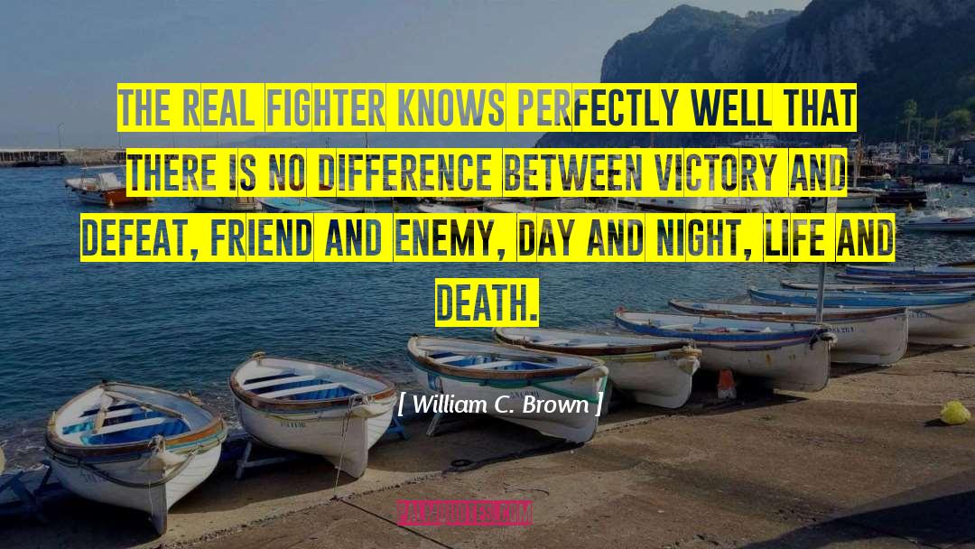 Difference Between Life And Death quotes by William C. Brown
