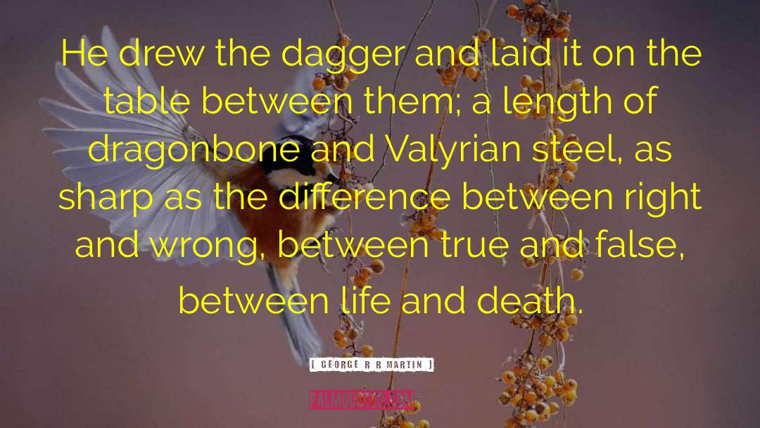 Difference Between Life And Death quotes by George R R Martin