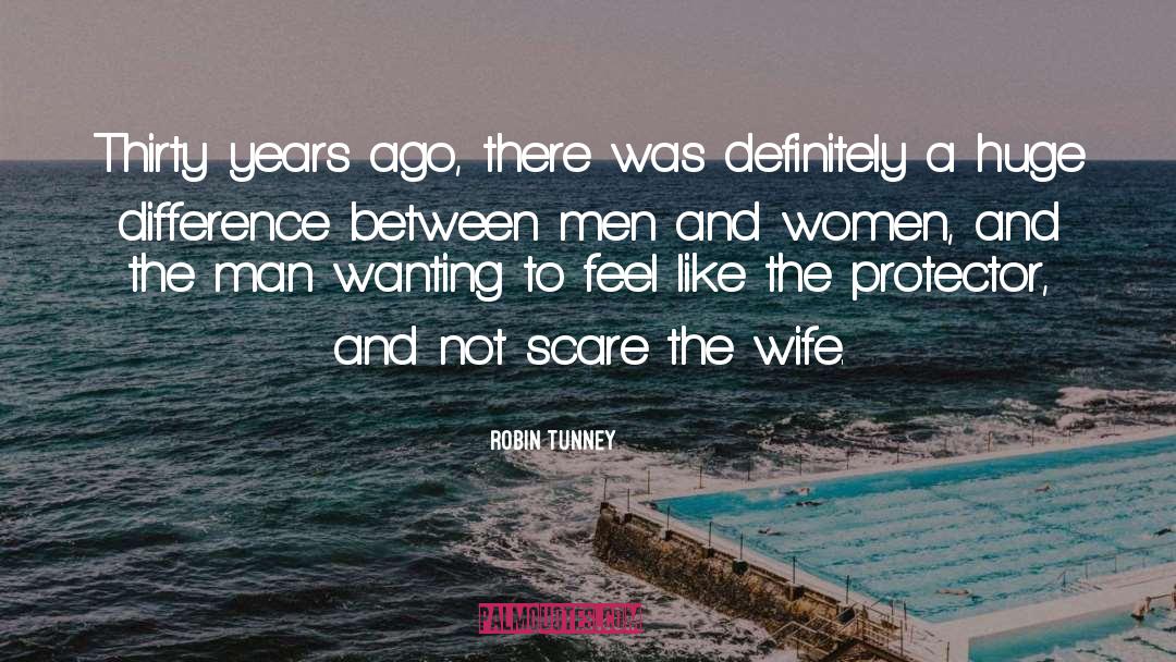 Difference Between Men And Women quotes by Robin Tunney