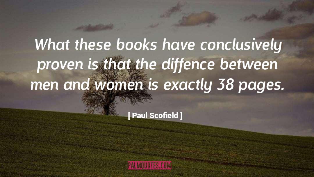 Difference Between Men And Women quotes by Paul Scofield