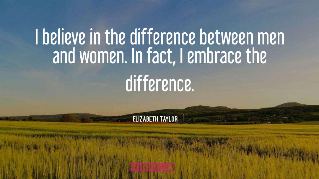 Difference Between Men And Women quotes by Elizabeth Taylor