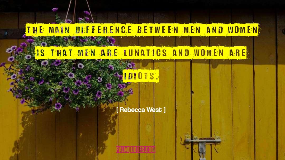 Difference Between Men And Women quotes by Rebecca West