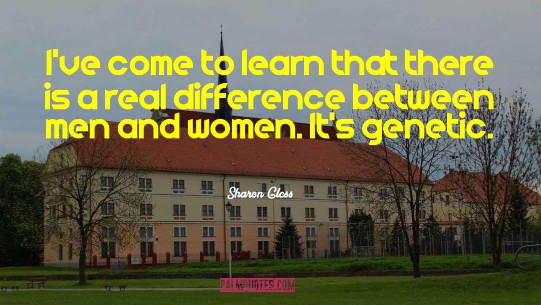 Difference Between Men And Women quotes by Sharon Gless