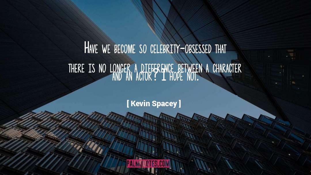 Difference Maker quotes by Kevin Spacey