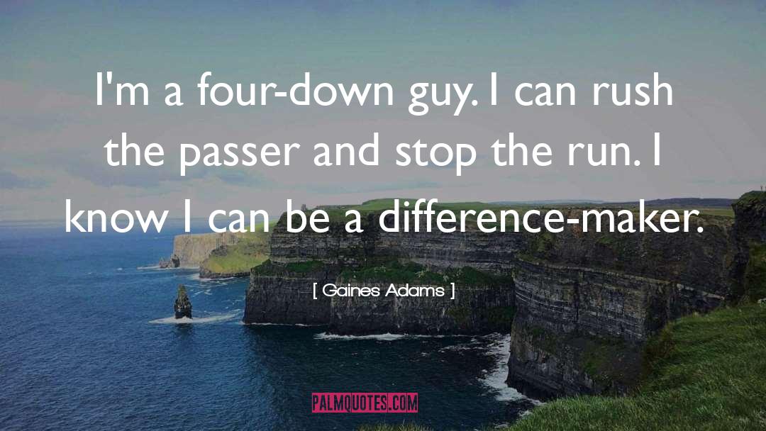 Difference Maker quotes by Gaines Adams