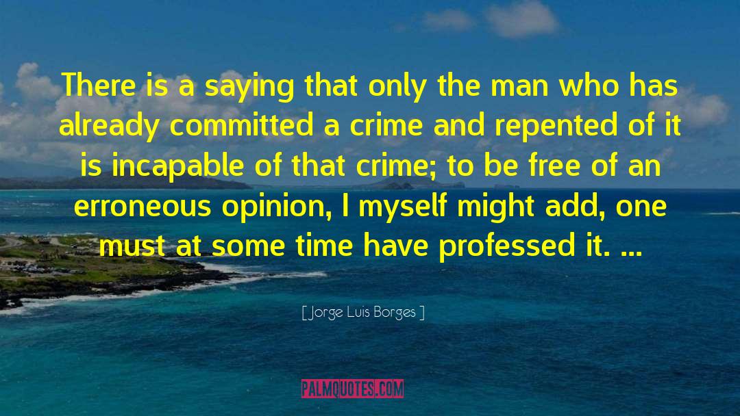 Difference Of Opinion quotes by Jorge Luis Borges