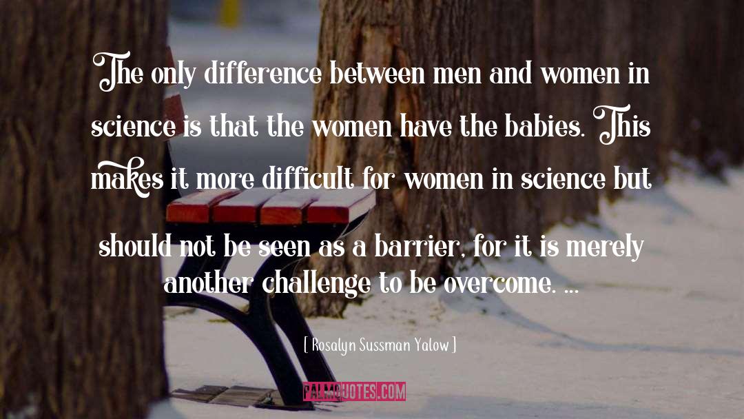 Differences Between Man And Woman quotes by Rosalyn Sussman Yalow