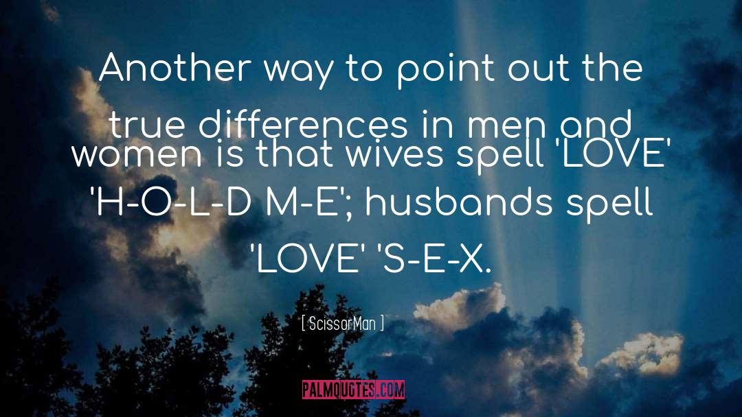 Differences In Men And Women quotes by ScissorMan