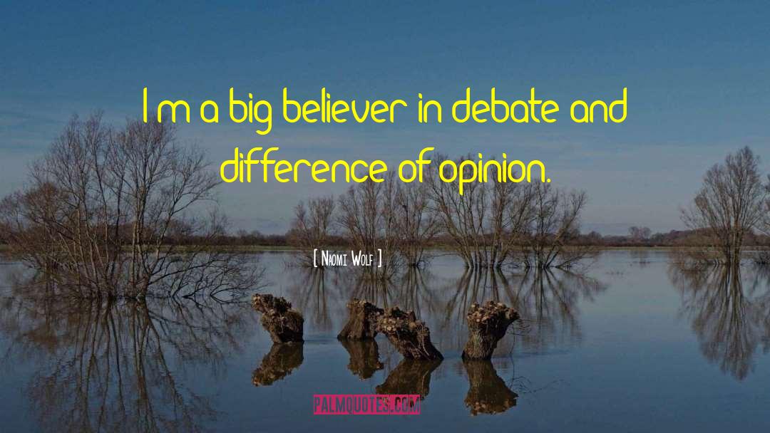 Differences Of Opinion quotes by Naomi Wolf