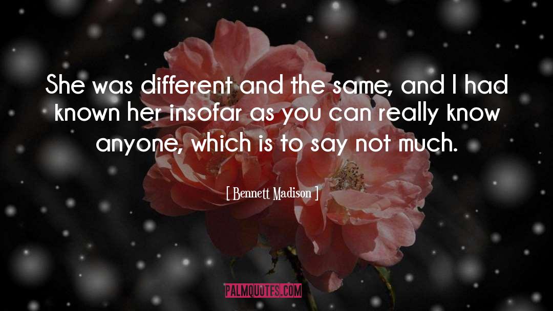 Different And The Same quotes by Bennett Madison
