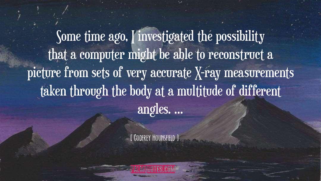 Different Angles quotes by Godfrey Hounsfield