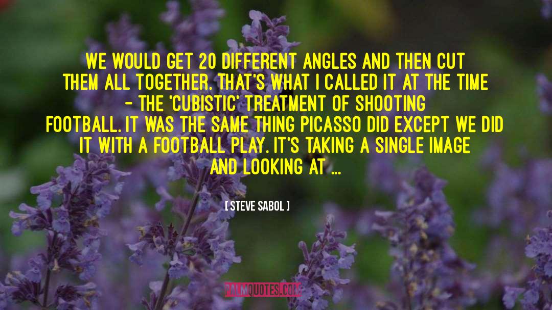 Different Angles quotes by Steve Sabol