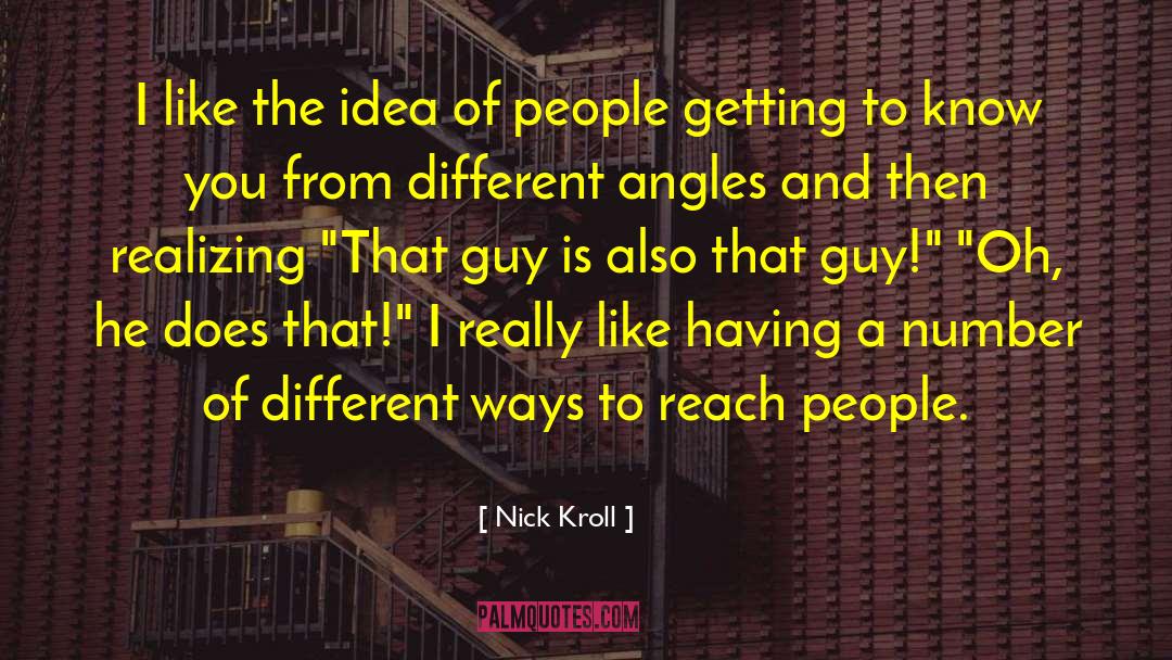 Different Angles quotes by Nick Kroll
