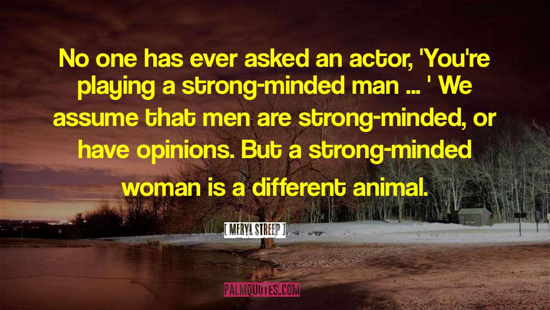 Different Animals quotes by Meryl Streep