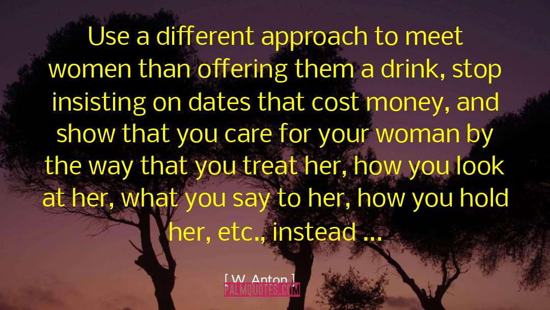 Different Approach quotes by W. Anton