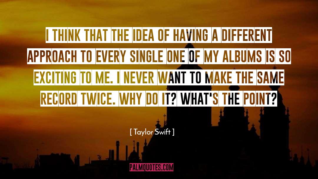 Different Approach quotes by Taylor Swift