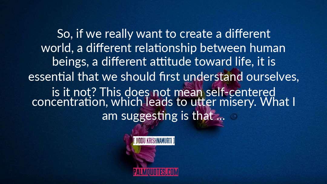 Different Attitude quotes by Jiddu Krishnamurti