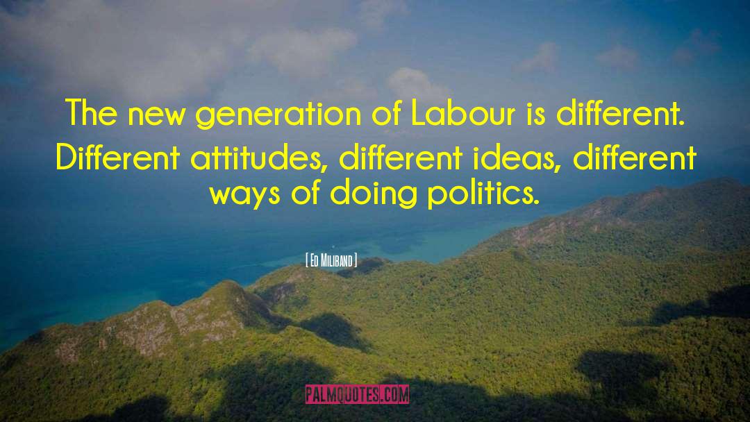 Different Attitude quotes by Ed Miliband