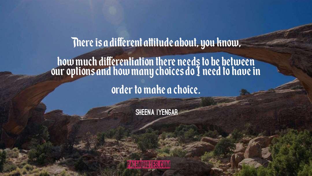 Different Attitude quotes by Sheena Iyengar