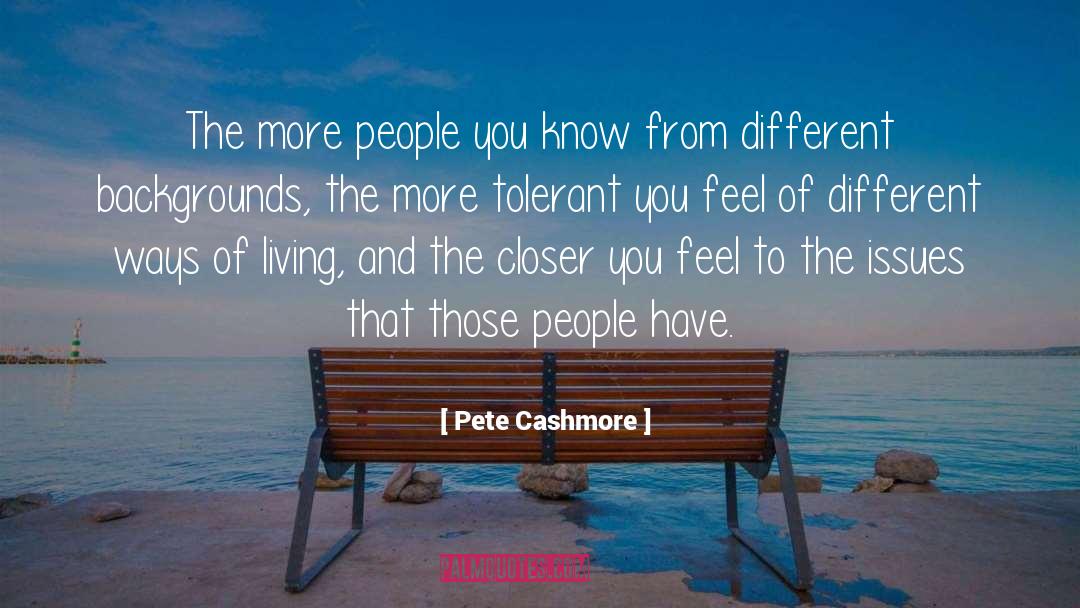 Different Backgrounds quotes by Pete Cashmore