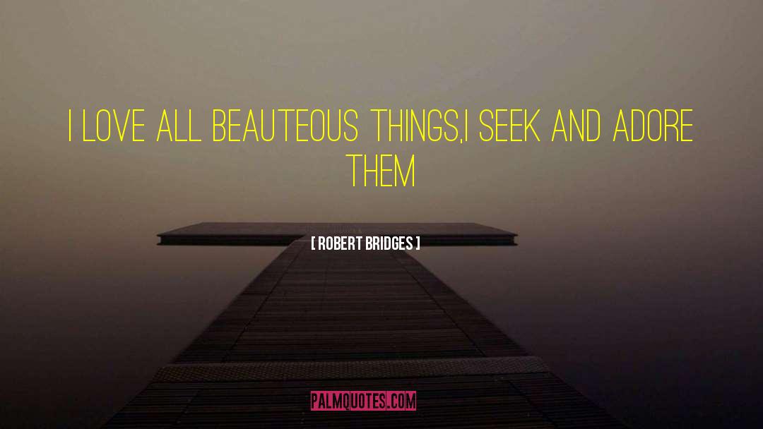 Different Beauty quotes by Robert Bridges