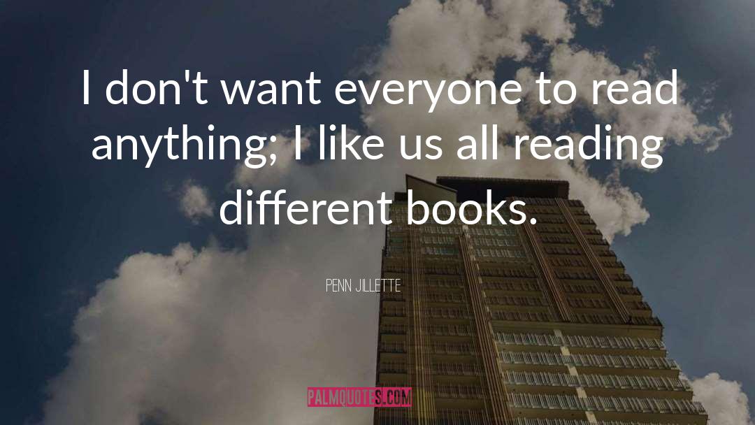 Different Books quotes by Penn Jillette