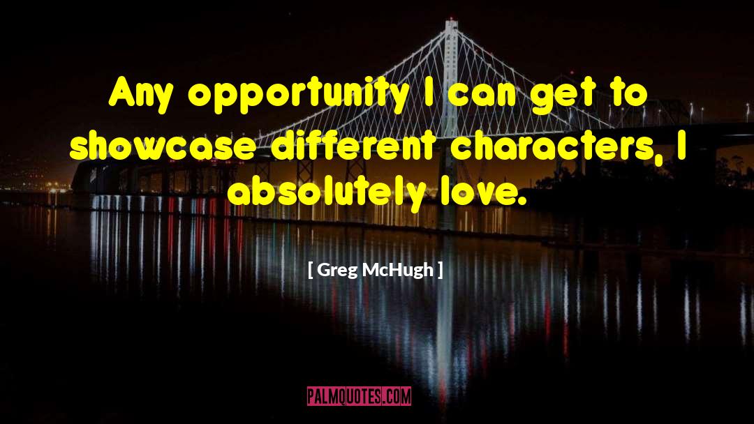 Different Characters quotes by Greg McHugh