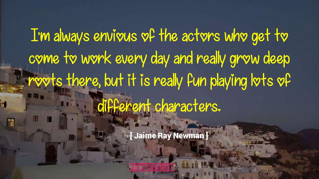 Different Characters quotes by Jaime Ray Newman