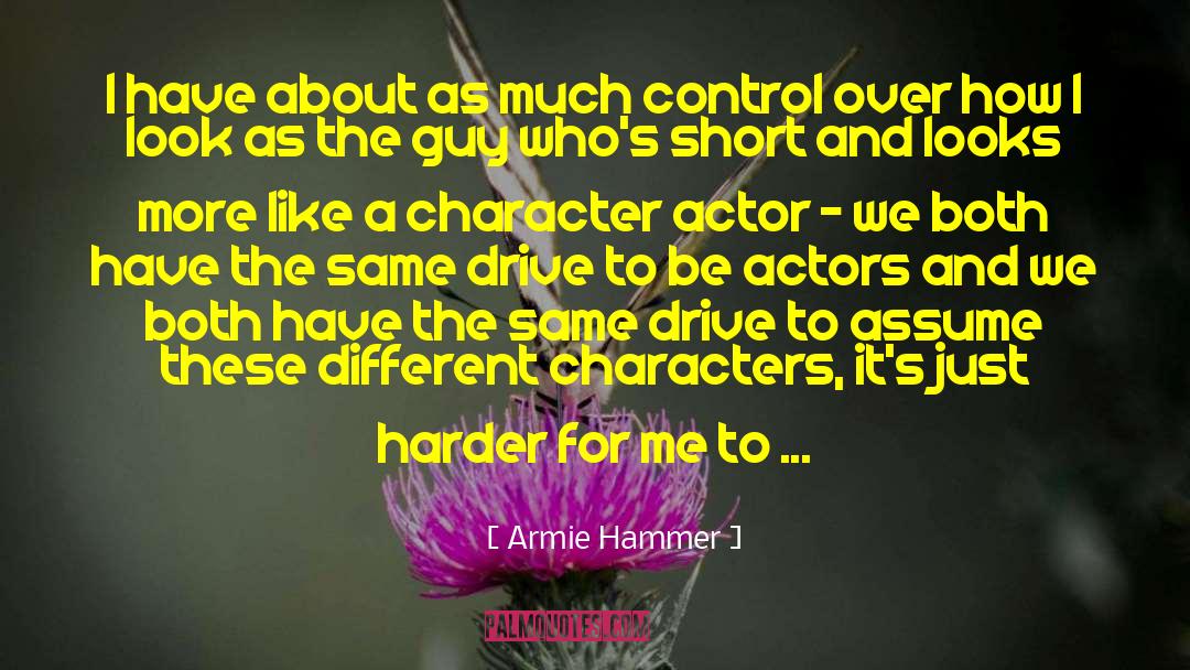 Different Characters quotes by Armie Hammer
