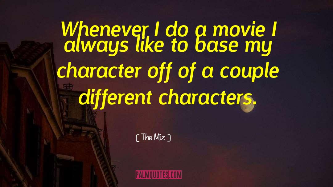 Different Characters quotes by The Miz