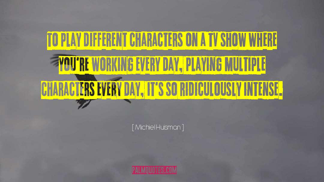 Different Characters quotes by Michiel Huisman