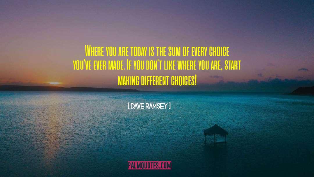 Different Choices quotes by Dave Ramsey