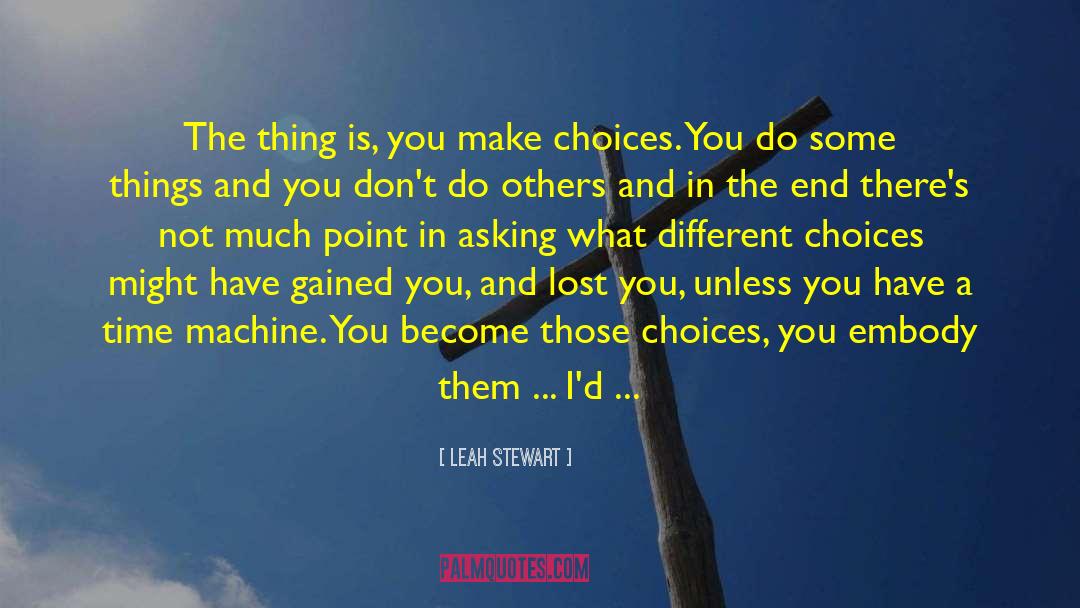 Different Choices quotes by Leah Stewart