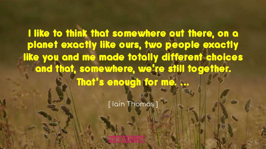 Different Choices quotes by Iain Thomas