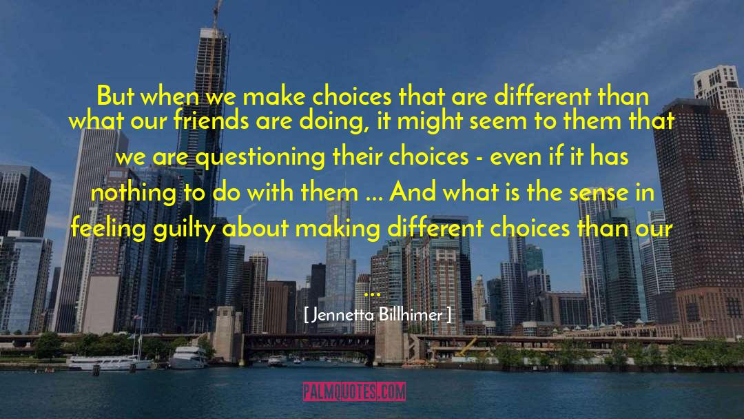 Different Choices quotes by Jennetta Billhimer