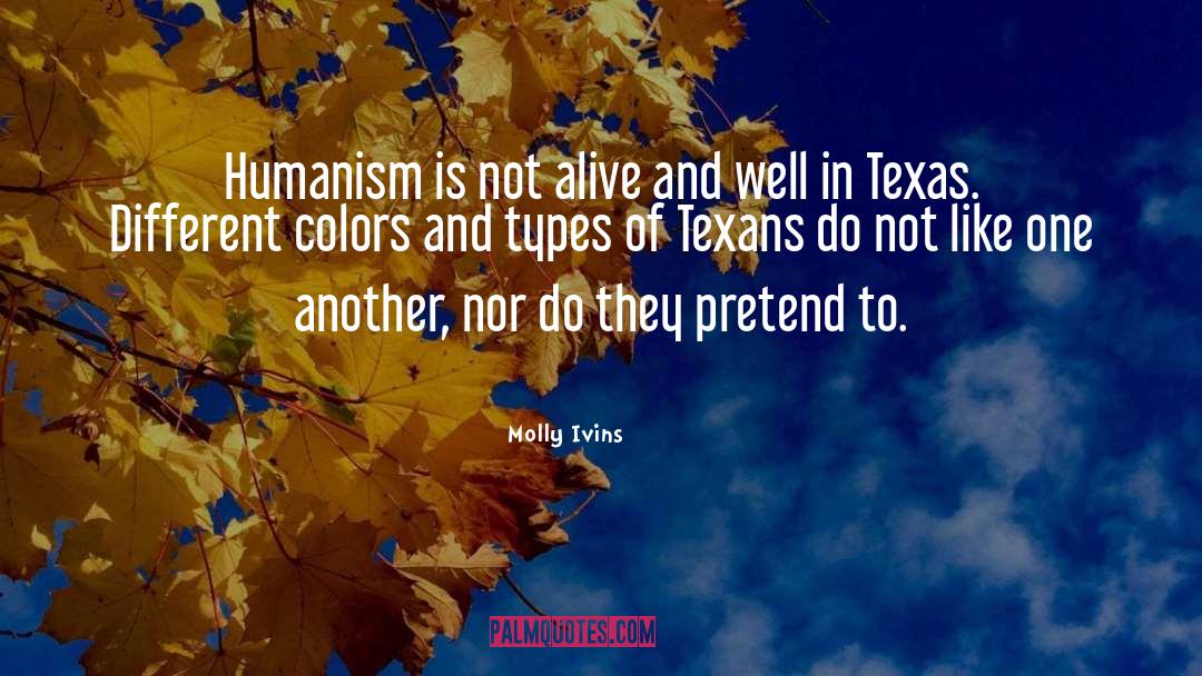 Different Colors quotes by Molly Ivins