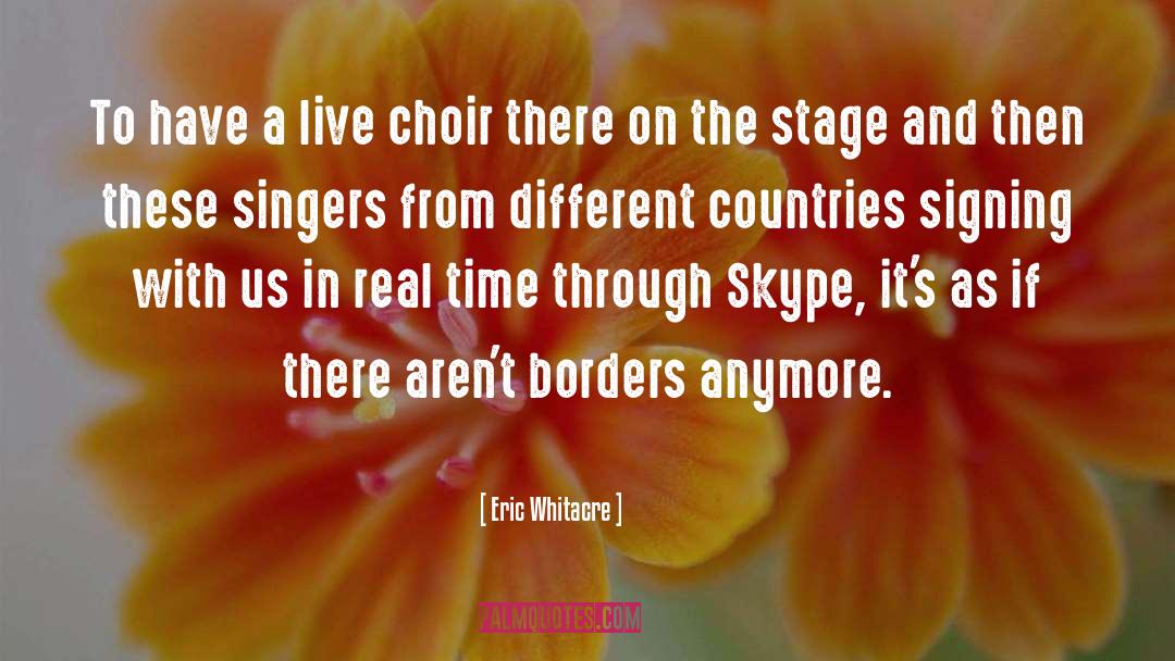 Different Countries quotes by Eric Whitacre