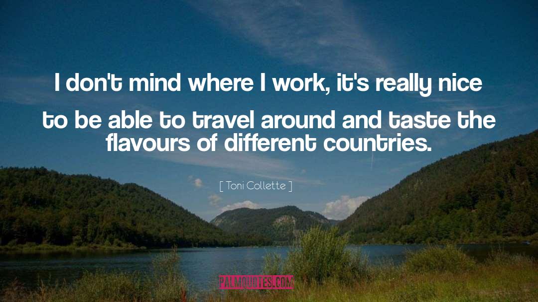 Different Countries quotes by Toni Collette