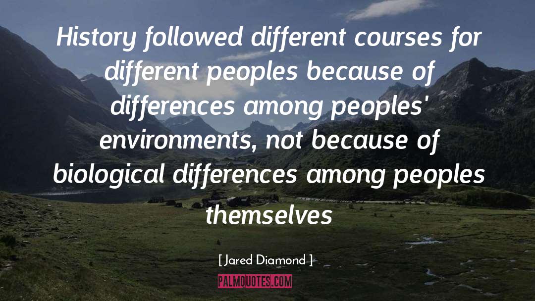Different Courses quotes by Jared Diamond