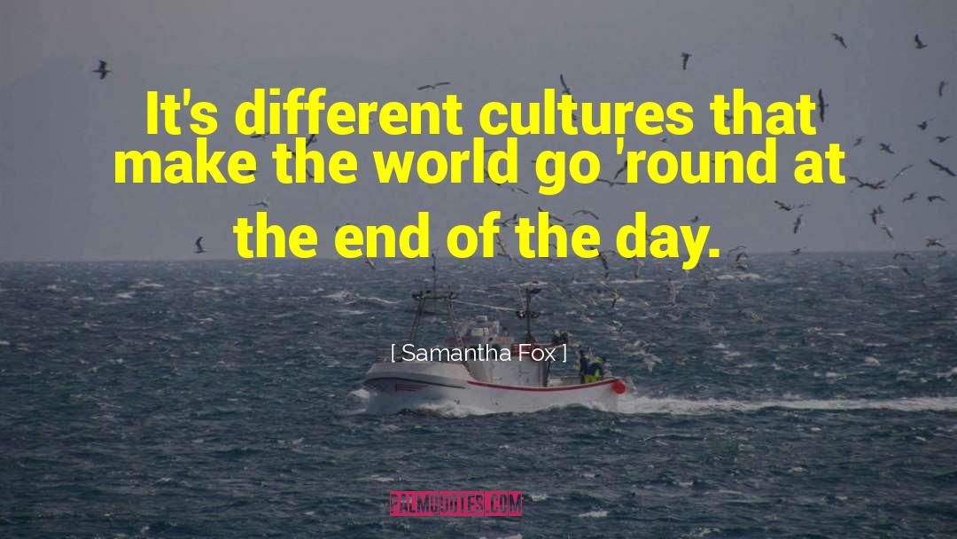 Different Cultures quotes by Samantha Fox