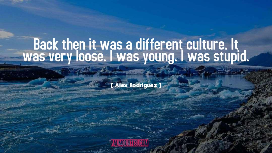 Different Cultures quotes by Alex Rodriguez