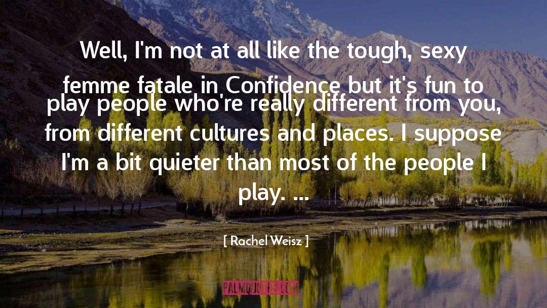 Different Cultures quotes by Rachel Weisz